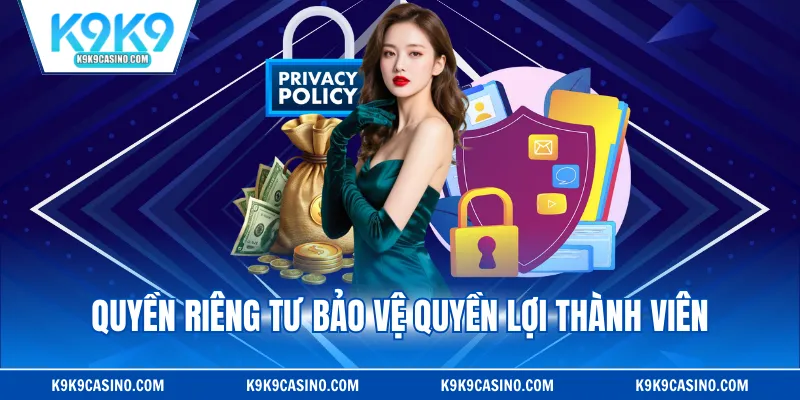 Quyền riêng tư cam kết an toàn cho thành viên 2025